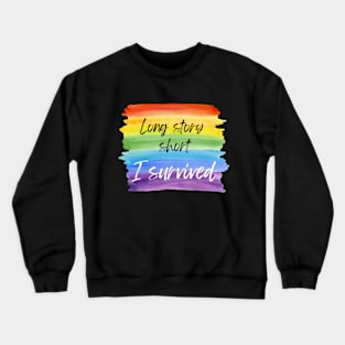 Long Story Short I Survived Rainbow Crewneck Sweatshirt